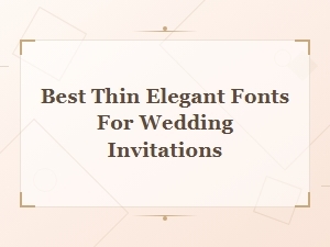 Best Free Thin Elegant Fonts for Wedding Invitations