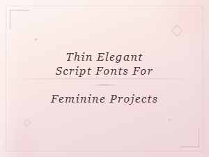 Free Thin Elegant Script Fonts for Feminine Projects