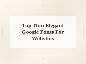 Elegant Thin Google Fonts for Your Website