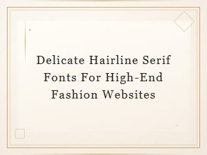 Elegant Thin Serif Fonts for Luxury Fashion Websites